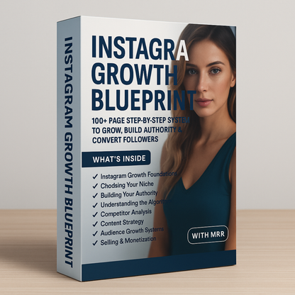 INSTAGRAM GROWTH BLUEPRINT – 100+ PAGE STEP-BY-STEP SYSTEM TO GROW FOLLOWERS, BUILD AUTHORITY & CONVERT CLIENTS (MRR INCLUDED)